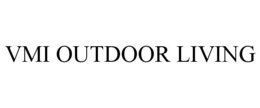 VMI OUTDOOR LIVING trademark