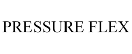 PRESSURE FLEX trademark