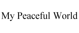 MY PEACEFUL WORLD trademark