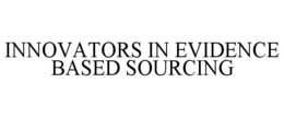 INNOVATORS IN EVIDENCE BASED SOURCING trademark