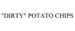 "DIRTY" POTATO CHIPS trademark