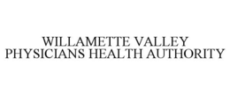 WILLAMETTE VALLEY PHYSICIANS HEALTH AUTHORITY trademark