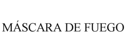 MÁSCARA DE FUEGO trademark