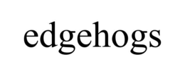 EDGEHOGS trademark