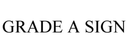 GRADE A SIGN trademark