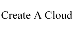 CREATE A CLOUD trademark