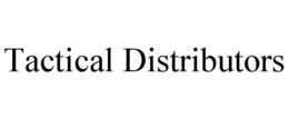 TACTICAL DISTRIBUTORS trademark