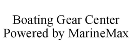 BOATING GEAR CENTER POWERED BY MARINEMAX trademark
