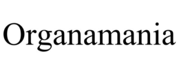 ORGANAMANIA trademark