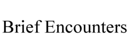BRIEF ENCOUNTERS trademark