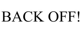 BACK OFF! trademark