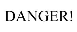 DANGER! trademark