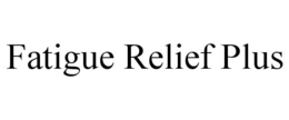 FATIGUE RELIEF PLUS trademark