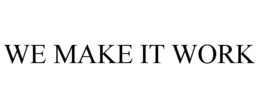 WE MAKE IT WORK trademark