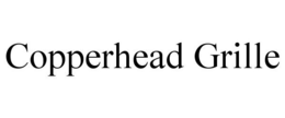 COPPERHEAD GRILLE trademark
