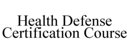HEALTH DEFENSE CERTIFICATION COURSE trademark