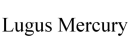 LUGUS MERCURY trademark
