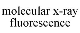 MOLECULAR X-RAY FLUORESCENCE trademark