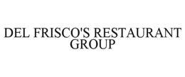 DEL FRISCO'S RESTAURANT GROUP trademark