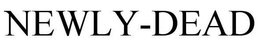 NEWLY-DEAD trademark
