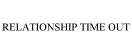 RELATIONSHIP TIME OUT trademark