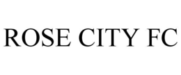 ROSE CITY FC trademark
