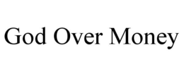 GOD OVER MONEY trademark