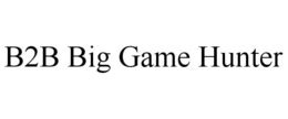 B2B BIG GAME HUNTER trademark