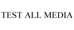 TEST ALL MEDIA trademark