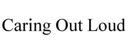 CARING OUT LOUD trademark