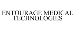 ENTOURAGE MEDICAL TECHNOLOGIES trademark