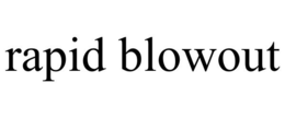 RAPID BLOWOUT trademark