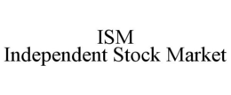 ISM INDEPENDENT STOCK MARKET trademark