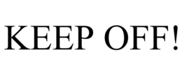 KEEP OFF! trademark