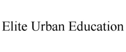 ELITE URBAN EDUCATION trademark