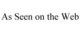 AS SEEN ON THE WEB trademark