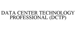 DATA CENTER TECHNOLOGY PROFESSIONAL (DCTP) trademark