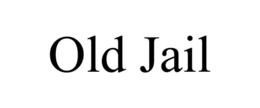 OLD JAIL trademark