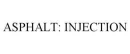 ASPHALT: INJECTION trademark