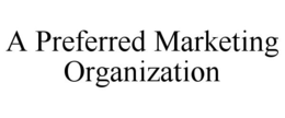 A PREFERRED MARKETING ORGANIZATION trademark
