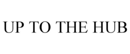 UP TO THE HUB trademark