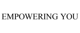 EMPOWERING YOU trademark