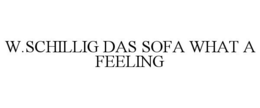 W.SCHILLIG DAS SOFA WHAT A FEELING trademark