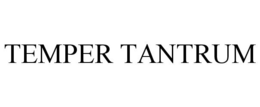 TEMPER TANTRUM trademark