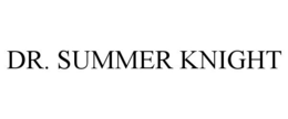 DR. SUMMER KNIGHT trademark