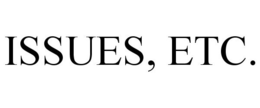 ISSUES, ETC. trademark