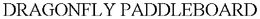 DRAGONFLY PADDLEBOARD trademark