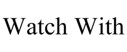 WATCH WITH trademark