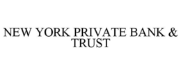 NEW YORK PRIVATE BANK & TRUST trademark