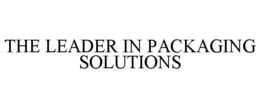 THE LEADER IN PACKAGING SOLUTIONS trademark